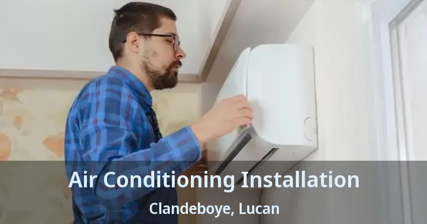 Air Conditioning Installation Clandeboye, Lucan - ON