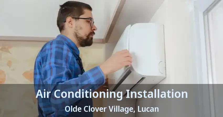 Air Conditioning Installation Olde Clover Village, Lucan - ON