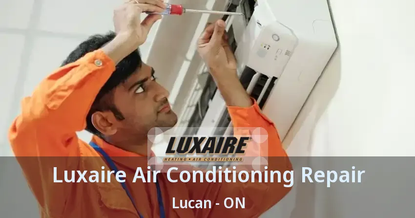 Luxaire Air Conditioning Repair Lucan - ON