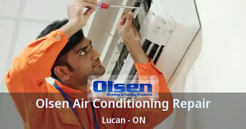 Olsen Air Conditioning Repair Lucan - ON