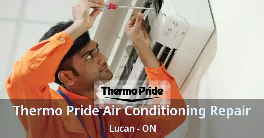 Thermo Pride Air Conditioning Repair Lucan - ON