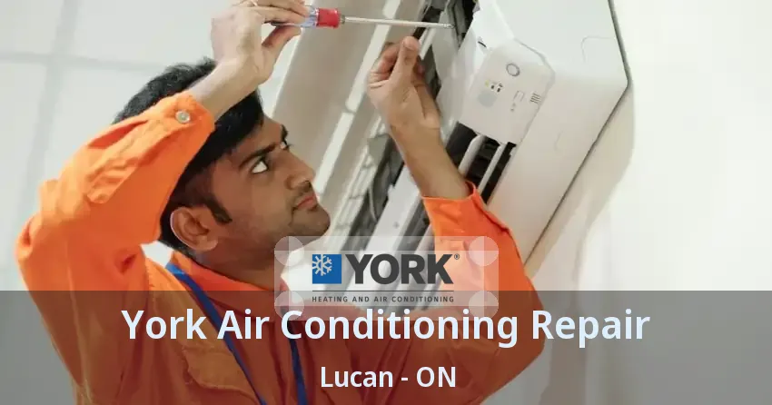 York Air Conditioning Repair Lucan - ON