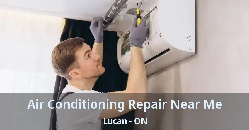 Air Conditioning Repair Near Me Lucan - ON