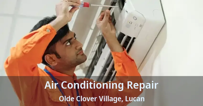 Air Conditioning Repair Olde Clover Village, Lucan - ON