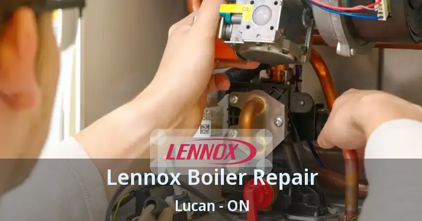 Lennox Boiler Repair Lucan - ON