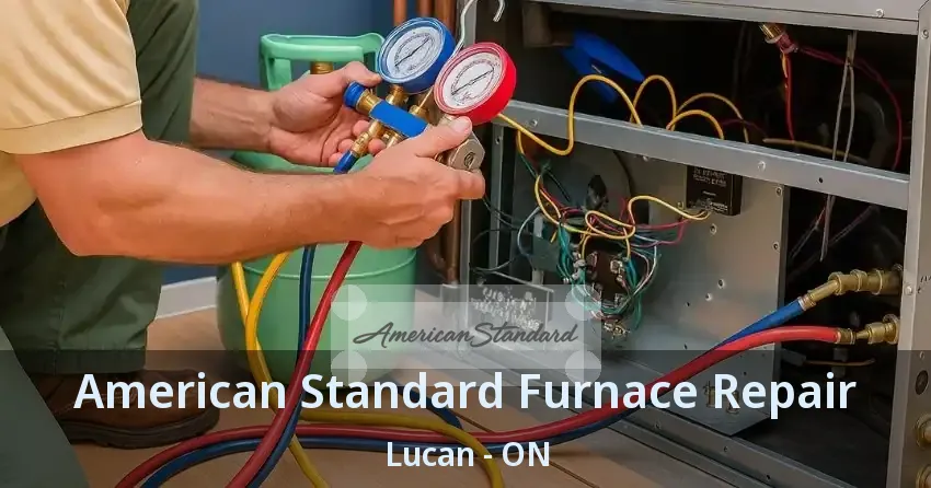American Standard Furnace Repair Lucan - ON
