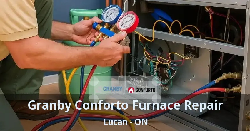 Granby Conforto Furnace Repair Lucan - ON