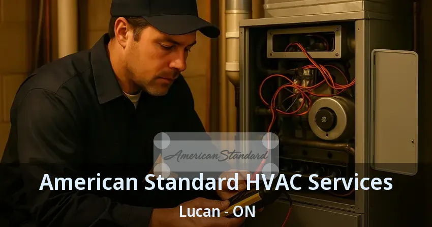 American Standard HVAC Services Lucan - ON