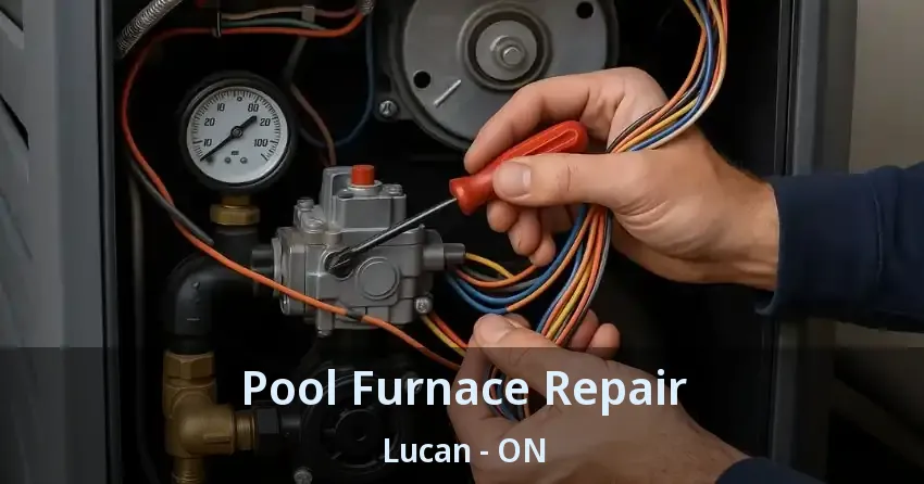 Pool Furnace Repair Lucan - ON