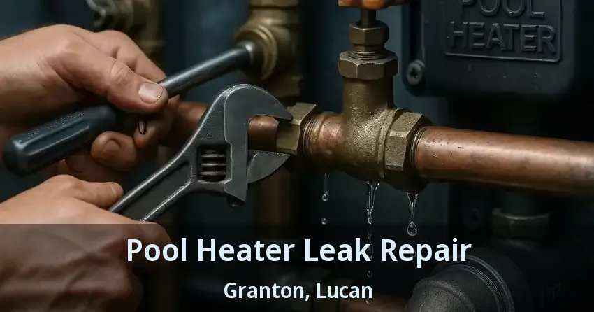 Pool Heater Leak Repair Granton, Lucan - ON