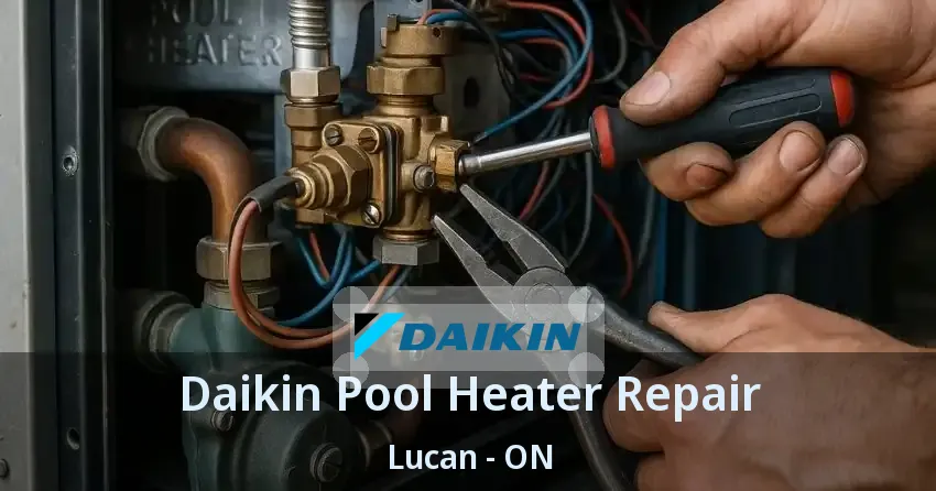 Daikin Pool Heater Repair Lucan - ON