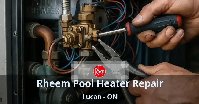 Rheem Pool Heater Repair Lucan - ON