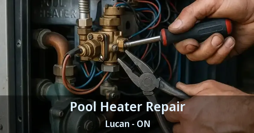 Pool Heater Repair Lucan - ON
