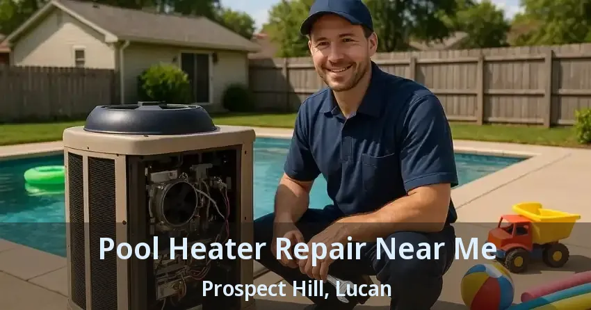 Pool Heater Repair Near Me Prospect Hill, Lucan - ON