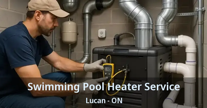 Swimming Pool Heater Service Lucan - ON