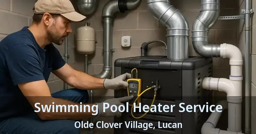 Swimming Pool Heater Service Olde Clover Village, Lucan - ON
